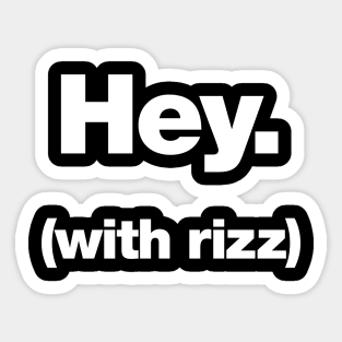 Hey (with rizz) Sticker